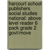 Harcourt School Publishers Social Studies National: Above Level Reader 6 Pack Grade 2 Govt/Move door Hsp
