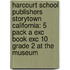 Harcourt School Publishers Storytown California: 5 Pack A Exc Book Exc 10 Grade 2 At The Museum
