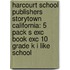 Harcourt School Publishers Storytown California: 5 Pack S Exc Book Exc 10 Grade K I Like School
