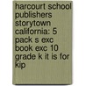 Harcourt School Publishers Storytown California: 5 Pack S Exc Book Exc 10 Grade K It Is For Kip by Hsp
