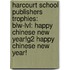 Harcourt School Publishers Trophies: Blw-Lvl: Happy Chinese New Year!G2 Happy Chinese New Year!
