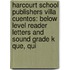 Harcourt School Publishers Villa Cuentos: Below Level Reader Letters And Sound Grade K Que, Qui