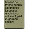 Histoire De France Depuis Les Origines Jusqu'a La Révolution, Volume 4,part 2 (German Edition) by Lavisse Ernest