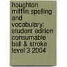 Houghton Mifflin Spelling and Vocabulary: Student Edition Consumable Ball & Stroke Level 3 2004 door Shane Templeton