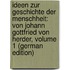 Ideen Zur Geschichte Der Menschheit: Von Johann Gottfried Von Herder, Volume 1 (German Edition)