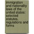 Immigration and Nationality Laws of the United States: Selected Statutes, Regulations and Forms