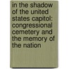 In the Shadow of the United States Capitol: Congressional Cemetery and the Memory of the Nation door Ronald M. Johnson