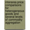 Interarea Price Comparisons for Heterogeneous Goods and Several Levels of Commodity Aggregation by Mary F. Kokoski