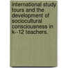 International Study Tours and the Development of Sociocultural Consciousness in K--12 Teachers. by Raymond Yu Young