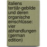 Italiens Tertiär-Gebilde Und Deren Organische Einschlüsse: Vier Abhandlungen (German Edition) door Bronn Hg