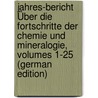 Jahres-Bericht Über Die Fortschritte Der Chemie Und Mineralogie, Volumes 1-25 (German Edition) door Jakob Berzelius Jöns