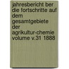 Jahresbericht Ber Die Fortschritte Auf Dem Gesamtgebiete Der Agrikultur-Chemie Volume V.31 1888 by Unknown