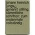 Johann Heinrich Jungs¿, genannt Stilling, sämmtliche Schriften: Zum Erstenmale vollständig .
