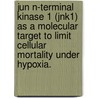 Jun N-Terminal Kinase 1 (Jnk1) as a Molecular Target to Limit Cellular Mortality Under Hypoxia. door Seema S. Betigeri
