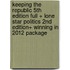 Keeping the Republic 5th Edition Full + Lone Star Politics 2nd Edition+ Winning in 2012 Package