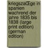 KriegszaŒge In Spanien Wachrend Der Jahre 1835 Bis 1838 (large Print Edition) (german Edition)