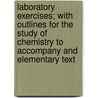 Laboratory Exercises; with Outlines for the Study of Chemistry to Accompany and Elementary Text door Henry Hudson Nicholson
