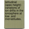 Latitudinal (Apex-Height) Variations of Ion Drifts in the Ionosphere at Low- And Mid-Latitudes. by Edgardo Enrique Pacheco Josan