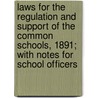 Laws for the Regulation and Support of the Common Schools, 1891; with Notes for School Officers door Kansas Kansas