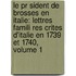 Le Pr Sident De Brosses En Italie: Lettres Famili Res Crites D'Italie En 1739 Et 1740, Volume 1