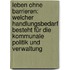 Leben ohne Barrieren: Welcher Handlungsbedarf besteht für die kommunale Politik und Verwaltung