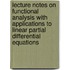 Lecture Notes on Functional Analysis with Applications to Linear Partial Differential Equations