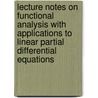 Lecture Notes on Functional Analysis with Applications to Linear Partial Differential Equations door Alberto Bressan