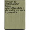 Lehrbuch der Mathematik für höhere Unterrichtsanstalten: Planimetrie und ebene Trigonometrie. door Paul Wiecke