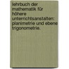 Lehrbuch der Mathematik für höhere Unterrichtsanstalten: Planimetrie und ebene Trigonometrie. by Paul Wiecke