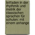 Leitfaden in der Rhythmik und Metrik der classischen Sprachen für Schulen: Mit einem Anhange .