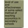 Level of Use and Effectiveness of Some Select Method of Teaching Economics in Secondary Schools door Serena Smith