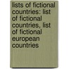 Lists of Fictional Countries: List of Fictional Countries, List of Fictional European Countries door Not Available