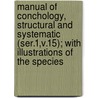 Manual of Conchology, Structural and Systematic (Ser.1,V.15); with Illustrations of the Species door Tryon