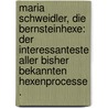 Maria Schweidler, die Bernsteinhexe: Der interessanteste aller bisher bekannten Hexenprocesse . door Meinhold Wilhelm