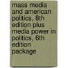 Mass Media and American Politics, 8th Edition Plus Media Power in Politics, 6th Edition Package door Doris A. Graber
