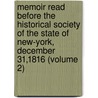 Memoir Read Before the Historical Society of the State of New-York, December 31,1816 (Volume 2) door Egbert Benson
