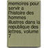 Memoires Pour Servir A L'Histoire Des Hommes Illustres Dans La Republique Des Lettres, Volume 7
