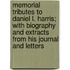 Memorial Tributes to Daniel L. Harris; With Biography and Extracts from His Journal and Letters