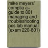 Mike Meyers' Comptia A+ Guide To 801 Managing And Troubleshooting Pcs Lab Manual (exam 220-801) by Michael Meyers