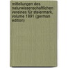 Mitteilungen Des Naturwissenschaftlichen Vereines Für Steiermark, Volume 1891 (German Edition) by Verein FüR. Stei Naturwissenschaftlicher