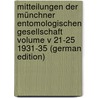 Mitteilungen der Münchner Entomologischen Gesellschaft Volume v 21-25 1931-35 (German Edition) by Entomologische Gesellschaft Münchner