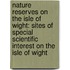 Nature Reserves on the Isle of Wight: Sites of Special Scientific Interest on the Isle of Wight