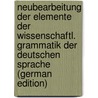 Neubearbeitung Der Elemente Der Wissenschaftl. Grammatik Der Deutschen Sprache (German Edition) door Credner Karl