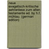 Neue Exegetisch-Kritische Aehrenlese Zum Alten Testamente Ed. by H.F. Mühlau. (German Edition) by Boettcher Friedrich