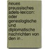 Neues preussisches Adels-lexicon: Oder genealogische und diplomatische Nachrichten von den in .