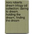 Nora Roberts Dream Trilogy Cd Collection: Daring To Dream, Holding The Dream, Finding The Dream