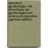 Operative Gynäkologie: Mit Einschluss Der Gynäkologischen Untersuchungslehre (German Edition)