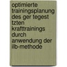 Optimierte Trainingsplanung Des Ger Tegest Tzten Krafttrainings Durch Anwendung Der Ilb-Methode door Andreas M. Ller