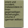 Orient Und Occident, Insbesondere in Ihren Gegenseitigen Beziehungen, Volume 2 (German Edition) by Benfey Theodor