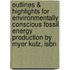 Outlines & Highlights For Environmentally Conscious Fossil Energy Production By Myer Kutz, Isbn